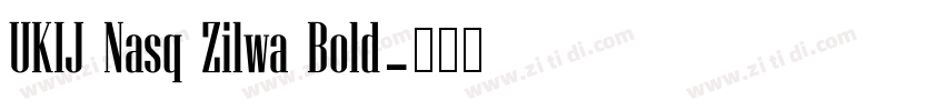 UKIJ Nasq Zilwa Bold字体转换